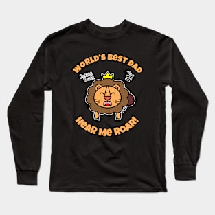 🦁 Cute Male Lion, Crown, Hear Me Roar, World's Best Dad Long Sleeve T-Shirt